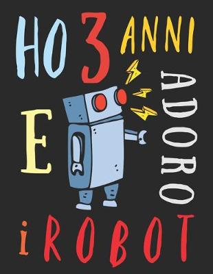 Book cover for Ho 3 anni e adoro i robot