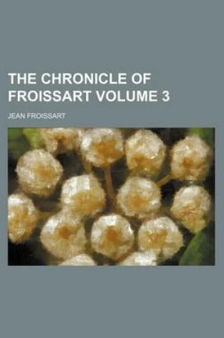 Cover of The Chronicle of Froissart Volume 3