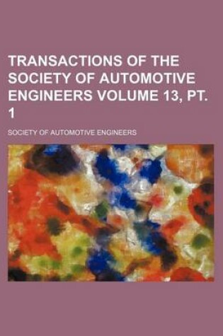 Cover of Transactions of the Society of Automotive Engineers Volume 13, PT. 1