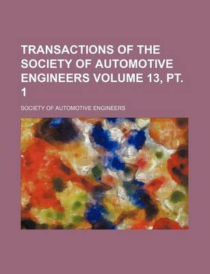 Book cover for Transactions of the Society of Automotive Engineers Volume 13, PT. 1