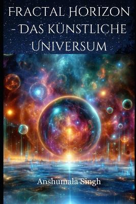 Book cover for Fractal Horizon - Das künstliche Universum