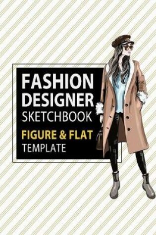 Cover of Fashion Designer Sketchbook Figure & Flat Template