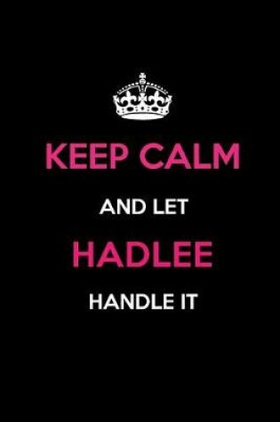 Cover of Keep Calm and Let Hadlee Handle It