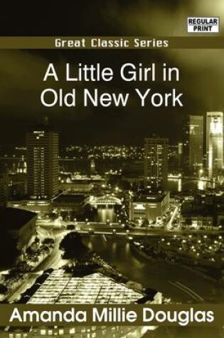 Cover of A Little Girl in Old New York