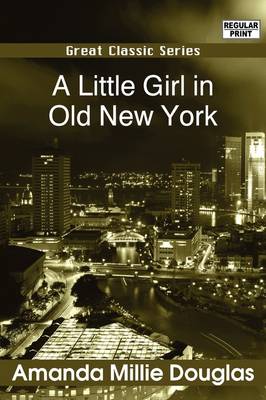 Book cover for A Little Girl in Old New York