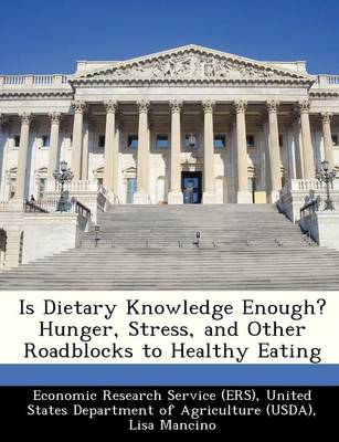 Book cover for Is Dietary Knowledge Enough? Hunger, Stress, and Other Roadblocks to Healthy Eating