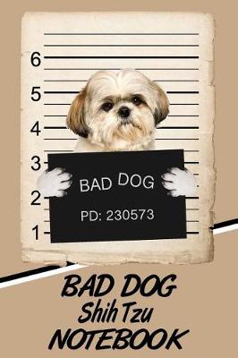 Book cover for Bad Dog Shih Tzu Notebook