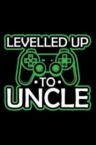 Cover of Levelled Up To Uncle