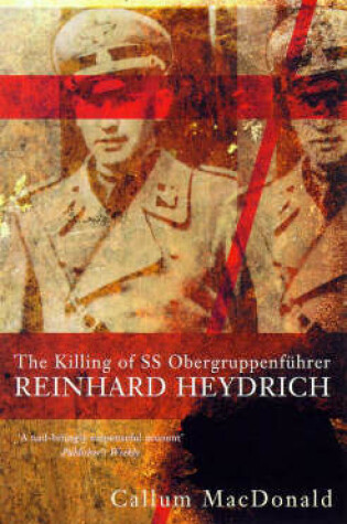 Cover of The Killing of Obergruppenfuhrer Reinhard Heydrich, 27th May, 1942