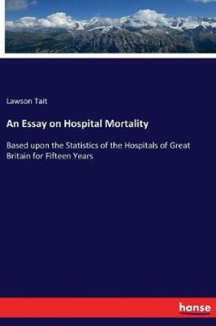 Cover of An Essay on Hospital Mortality