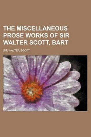 Cover of The Miscellaneous Prose Works of Sir Walter Scott, Bart (Volume 27)