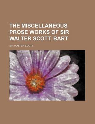 Book cover for The Miscellaneous Prose Works of Sir Walter Scott, Bart (Volume 27)