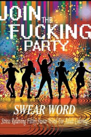 Cover of Swear Word (Join The Fucking Party)