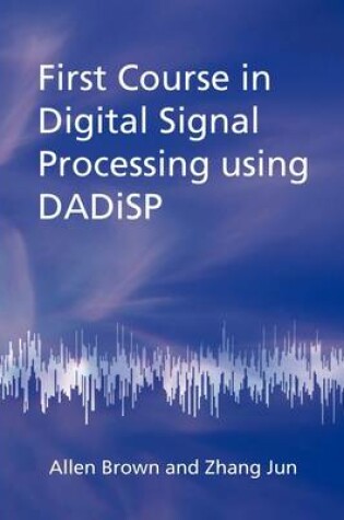 Cover of First Course in Digital Signal Processing Using DADiSP