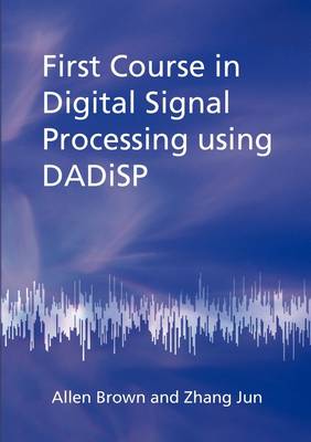 Book cover for First Course in Digital Signal Processing Using DADiSP