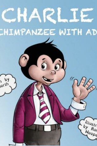 Cover of Charlie a chimpanzee with ADHD