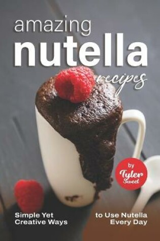 Cover of Amazing Nutella Recipes