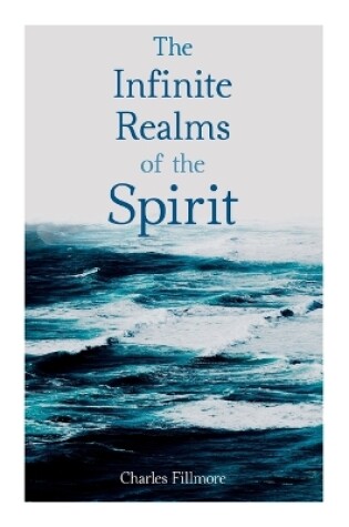 Cover of The Infinite Realms of the Spirit