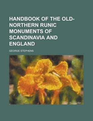 Book cover for Handbook of the Old-Northern Runic Monuments of Scandinavia and England