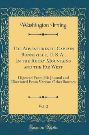 Cover of The Adventures of Captain Bonneville, U. S. A., in the Rocky Mountains and the Far West, Vol. 2