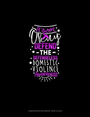 Cover of I'ts Not Okay Defend The Defenseless Domestic Violence Awareness