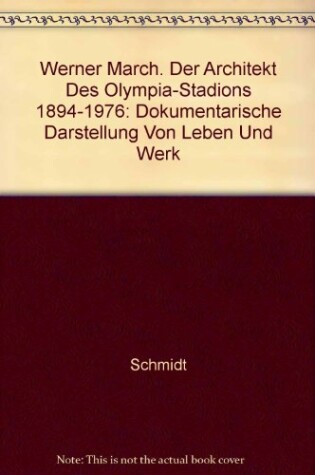 Cover of Werner March. Der Architekt Des Olympia-Stadions 1894-1976