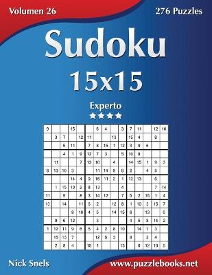 Cover of Sudoku 15x15 - Experto - Volumen 26 - 276 Puzzles