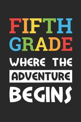 Book cover for Back to School Notebook 'Fifth Grade Where The Adventure Begins' - Back To School Gift - 5th Grade Writing Journal