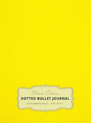 Book cover for Large 8.5 x 11 Dotted Bullet Journal (Yellow #6) Hardcover - 245 Numbered Pages