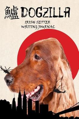 Book cover for Dogzilla Irish Setter Writing Journal