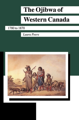 Book cover for The Ojibwa of Western Canada 1780-1870