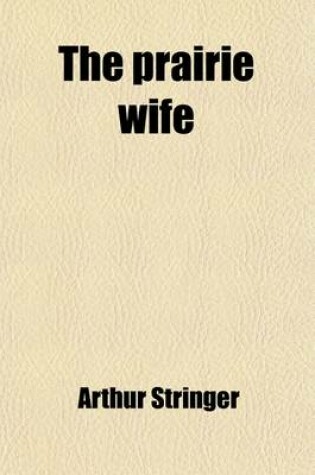 Cover of The Prairie Wife; A Novel