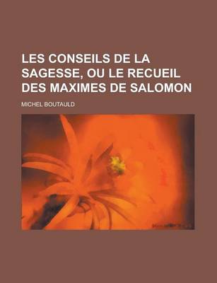 Book cover for Les Conseils de La Sagesse, Ou Le Recueil Des Maximes de Salomon