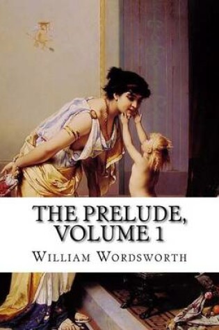 Cover of The Prelude, Volume 1