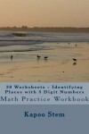 Book cover for 30 Worksheets - Identifying Places with 5 Digit Numbers