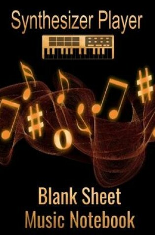 Cover of Synthesizer Player Blank Sheet Music Notebook