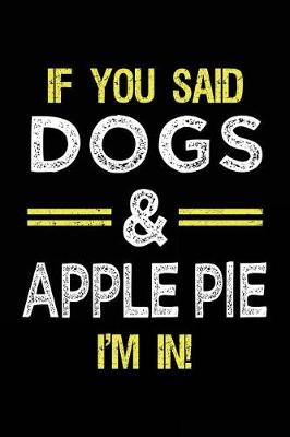 Book cover for If You Said Dogs & Apple Pie I'm In