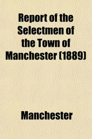 Cover of Report of the Selectmen of the Town of Manchester (1889)