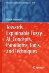 Book cover for Towards Explainable Fuzzy AI: Concepts, Paradigms, Tools, and Techniques