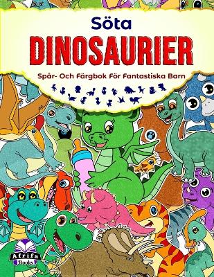Book cover for Söta dinosaurier spår- och färgbok för fantastiska barn