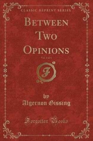 Cover of Between Two Opinions, Vol. 2 of 3 (Classic Reprint)