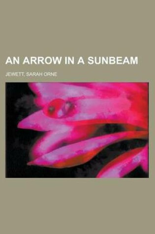 Cover of An Arrow in a Sunbeam