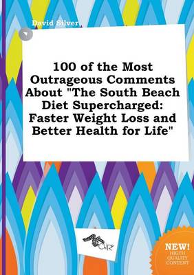 Book cover for 100 of the Most Outrageous Comments about the South Beach Diet Supercharged