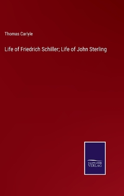Book cover for Life of Friedrich Schiller; Life of John Sterling