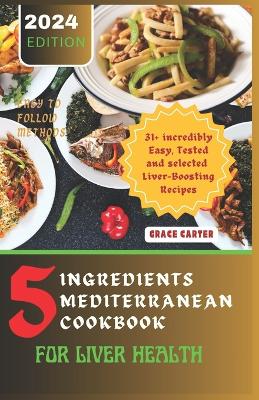 Book cover for 5 Ingredients Mediterranean Cookbook for Liver Health