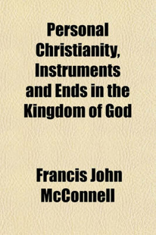 Cover of Personal Christianity, Instruments and Ends in the Kingdom of God