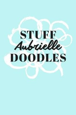 Cover of Stuff Aubrielle Doodles