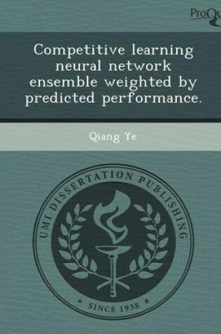 Cover of Competitive Learning Neural Network Ensemble Weighted by Predicted Performance