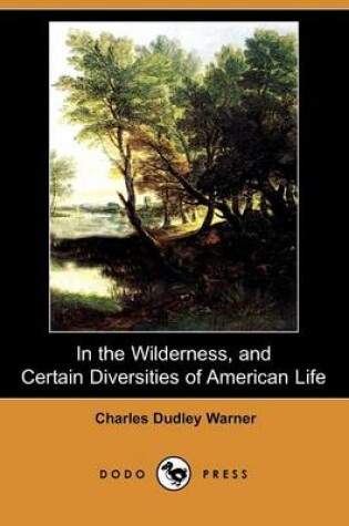 Cover of In the Wilderness, and Certain Diversities of American Life