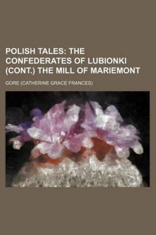 Cover of Polish Tales (Volume 2); The Confederates of Lubionki (Cont.) the Mill of Mariemont